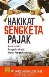 Image of Hakikat Sengketa Pajak: Karakteristik Pengadilan Pajak Fungsi Pengadilan Pajak