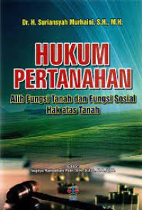 Image of Hukum Pertanahan: Alih Fungsi Tanah Dan Fungsi Sosial Hak Atas Tanah