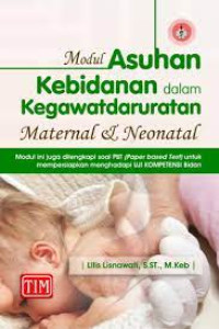 Image of MODUL ASUHAN KEBIDANAN DALAM KEGAWATDARURATAN MATERNAL DAN NEONATAL